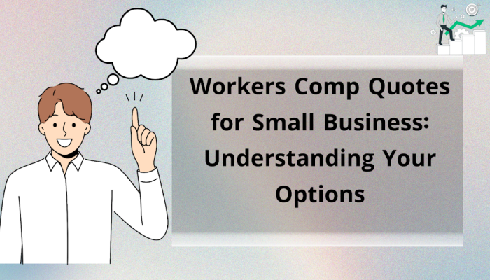 Workers Comp Quotes Small Business: How to Save on Your Premiums